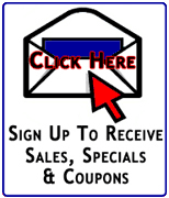 Click Here to Sign Up to Receive Sales, Specials & Coupons